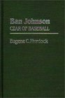 Ban Johnson: Czar of Baseball (Contributions to the Study of Popular Culture)