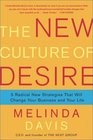 The New Culture of Desire The Pleasure Imperative Transforming Your Business and Your Life