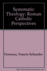 Systematic Theology  Set Roman Catholic Perspectives