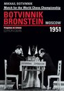Moscow 1951 World Championship Match Botvinnik v Bronstein