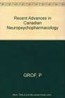 Recent Advances in Canadian Neuropsychopharmacology