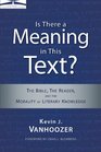 Is There a Meaning in This Text The Bible the Reader and the Morality of Literary Knowledge