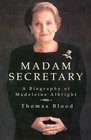 Madam Secretary A Biography of Madeleine Albright