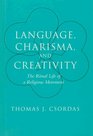 Language Charisma and Creativity The Ritual Life of a Religious Movement