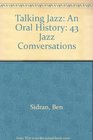 Talking Jazz An Oral History 43 Jazz Comversations
