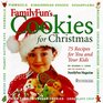 FamilyFun's Cookies for Christmas 50 recipes for You and Your Kids