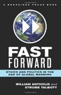 Fast Forward Ethics and Politics in the Age of Global Warming
