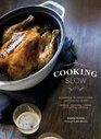 Cooking Slow Recipes for Slowing Down and Cooking More