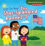 Can You Sing The StarSpangled Banner