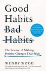 Good Habits Bad Habits The Science of Making Positive Changes That Stick