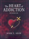 The Heart of Addiction Workbook
