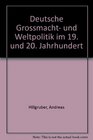 Deutsche  Grossmacht und Weltpolitik im 19 und 20 Jahrhundert