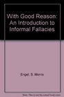 With Good Reason An Introduction to Informal Fallacies
