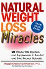 Natural Weight Loss Miracles 20 Wonder Pills Powders and Supplements to Burn Fat and Shed Pounds Naturally