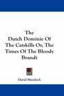 The Dutch Dominie Of The Catskills Or The Times Of The Bloody Brandt