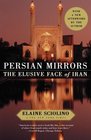 Persian Mirrors The Elusive Face of Iran