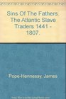 Sins of the fathers A study of the Atlantic slave traders 14411807