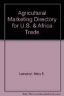 Agricultural Marketing Directory for US  Africa Trade