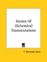 Stories Of Alchemical Transmutations