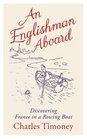 An Englishman Aboard Discovering France in a Rowing Boat