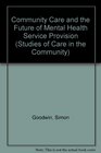 Community Care and the Future of Mental Health Service Provision