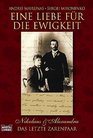 Eine Liebe fr die Ewigkeit Nikolaus und Alexandra Das letzte Zarenpaar