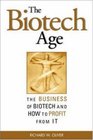 The Biotech Age The Business of Biotech and How to Profit From It