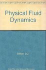 Physical Fluid Dynamics 2e
