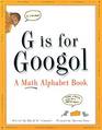 G is for Googol A Math Alphabet Book