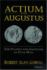 Actium and Augustus : The Politics and Emotions of Civil War