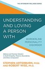 Understanding and Loving a Person with Borderline Personality Disorder Biblical and Practical Wisdom to Build Empathy Preserve Boundaries and Show Compassion