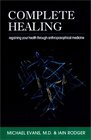 Complete Healing Regaining Your Health Through Anthroposophical Medicine