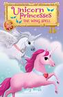 Unicorn Princesses 10 The Wing Spell
