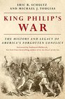 King Philip's War The History and Legacy of America's Forgotten Conflict