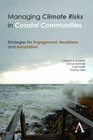 Managing Climate Risks in Coastal Communities Strategies for Engagement Readiness and Adaptation