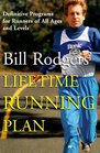 Bill Rodgers' Lifetime Running Plan Definitive Programs for Runners of All Ages and Levels