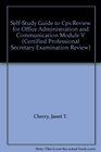 SelfStudy Guide to Cps Review for Office Administration and Communication Module V