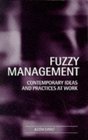Fuzzy Management Contemporary Ideas and Practices at Work