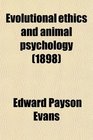 Evolutional ethics and animal psychology