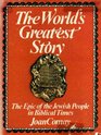 World's Greatest Story Epic of the Jewish People in Biblical Times