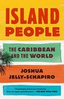 Island People The Caribbean and the World