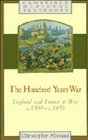 The Hundred Years War  England and France at War c1300c1450