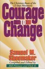 Courage to Change The Christian Roots of the 12Step Movement