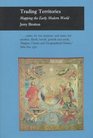 Trading Territories Mapping the Early Modern World
