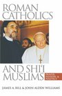 Roman Catholics and Shi'I Muslims Prayer Passion and Politics