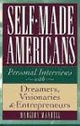SelfMade Americans Personal Interviews With Dreamers Visionaries  Entrepreneurs