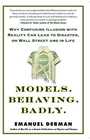 Models Behaving Badly Why Confusing Illusion with Reality Can Lead to Disaster on Wall Street and in Life