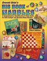 Everett Grist's Big Book of Marbles A Comprehensive Identification  Value Guide For Both Antique and MachineMade Marbles