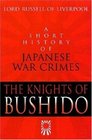 The Knights of Bushido A Short History of Japanese War Crimes