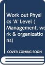 Work out Physics 'A' Level